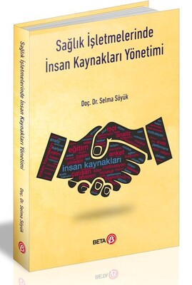 Sağlık İşletmelerinde İnsan Kaynakları Yönetimi - Beta Basım Yayım