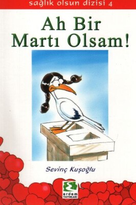 Sağlık Olsun Dizisi - Ah Bir Martı Olsam! - Erdem Yayınları