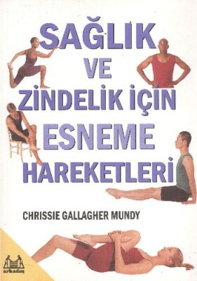 Sağlık ve Zindelik İçin Esneme Hareketleri - Arkadaş Yayınları