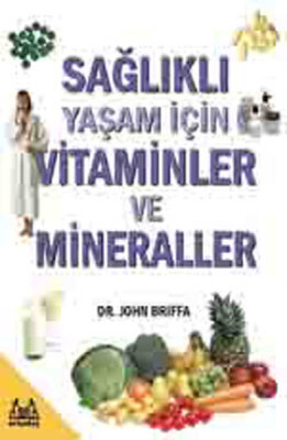 Sağlıklı Yaşam İçin Vitaminler ve Mineraller - Arkadaş Yayınları