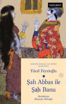 Şah Abbas İle Şah Banu - Doğu Batı Yayınları