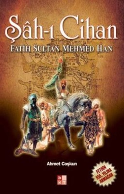 Şah-ı Cihan Fatih Sultan Mehmed Han - Babıali Kültür Yayıncılığı