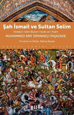 Şah İsmail ve Sultan Selim İnkılâbü’l-İslâm Beyne’l-Havâs ve’l-Avâm - Bilge Kültür Sanat