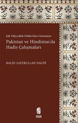 Şah Veliyyullah Dehlevi'den Günümüze Pakistan ve Hindistan'da Hadis Çalışmaları - 1