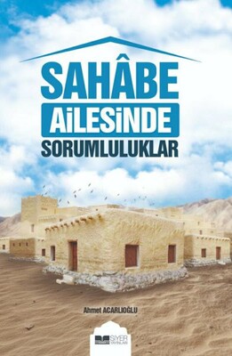 Sahabe Ailesinde Sorumluluklar - Siyer Yayınları