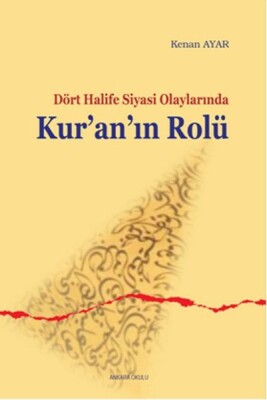 Sahabe Dönemi Siyasi Olaylarında Kur'an'ın Rolü - Ankara Okulu Yayınları