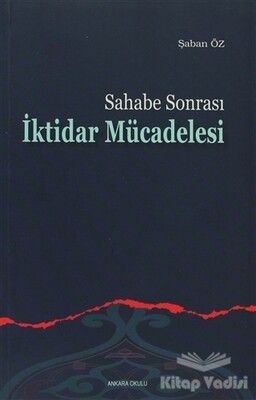 Sahabe Sonrası İktidar Mücadelesi - Ankara Okulu Yayınları
