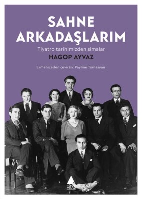 Sahne Arkadaşlarım - Tiyatro Tarihimizden Simalar - Aras Yayıncılık