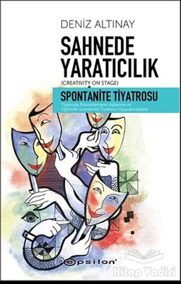 Sahnede Yaratıcılık - Spontanite Tiyatrosu - Epsilon Yayınları