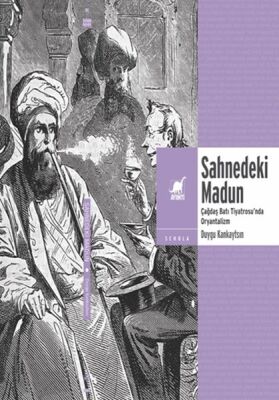 Sahnedeki Madun: Çağdaş Batı Tiyatrosu’Nda Oryantalizm - 1