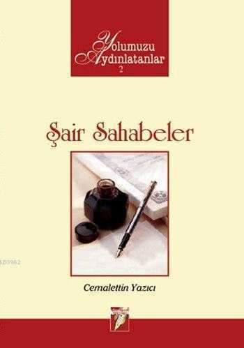 Şair Sahabeler - Yolumuzu Aydınlatanlar 2 / Cemalettin Yazıcı Altın Kalem Yay.