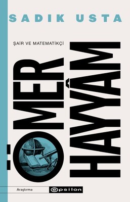 Şair ve Matematikçi Ömer Hayyam - Epsilon Yayınları