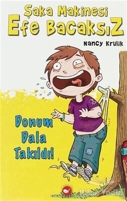 Şaka Makinesi Efe Bacaksız 3. Kitap - Donum Dala Takıldı! - Beyaz Balina Yayınları