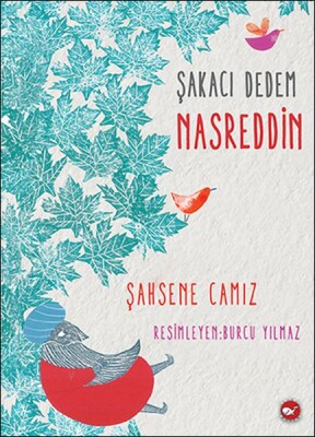 Şakacı Dedem Nasreddin - Beyaz Balina Yayınları