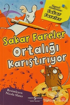 Sakar Fareler Ortalığı Karıştırıyor - İş Bankası Kültür Yayınları