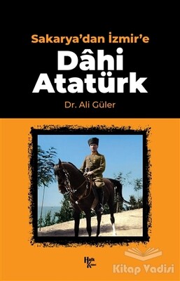 Sakarya'dan İzmir'e Dahi Atatürk - Halk Kitabevi