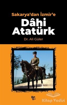 Sakarya'dan İzmir'e Dahi Atatürk - 1