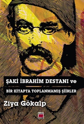 Şaki İbrahim Destanı ve Bir Kitapta Toplanmamış Şiirler - Elips Kitap