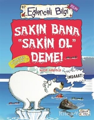 Sakın Bana Sakin Ol Deme! - Eğlenceli Bilgi