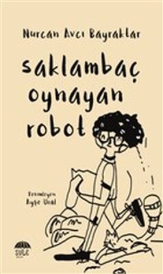 Saklambaç Oynayan Robot - Şule Yayınları