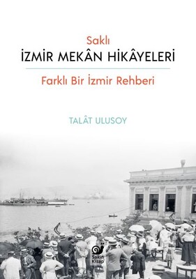 Saklı İzmir Mekan Hikayeleri - Sakin Kitap