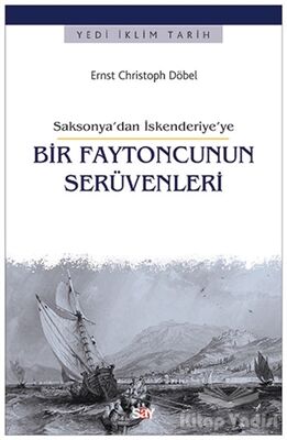 Saksonya’dan İskenderiye’ye Bir Faytoncunun Serüvenleri - 1