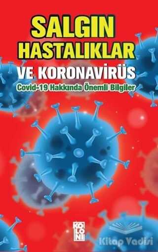 Koloni - Salgın Hastalıklar ve Koronavirüs: Covid-19 Hakkında Önemli Bilgiler