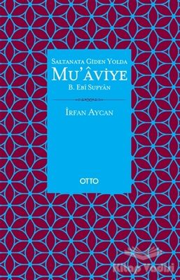 Saltanata Giden Yolda Mu'aviye B. Ebi Sufyan - 1