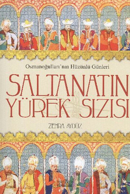 Saltanatın Yürek Sızısı - Zafer Yayınları