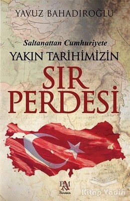 Saltanattan Cumhuriyet Yakın Tarihimizin Sır Perdesi - Panama Yayıncılık