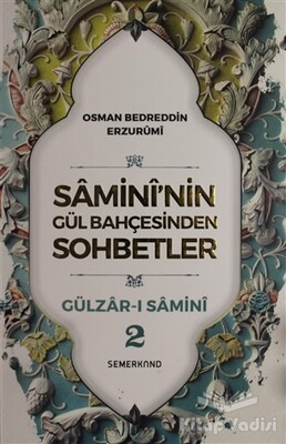 Samini'nin Gül Bahçesinden Sohbetler - Gülzar-ı Samini 2 - Semerkand Yayınları