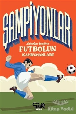 Şampiyonlar - Dünden Bugüne Futbolun Kahramanları - Tekir Kitap
