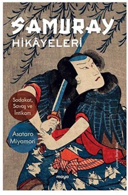 Samuray Hikayeleri Sadakat, Savaş ve İntikam - Maya Kitap