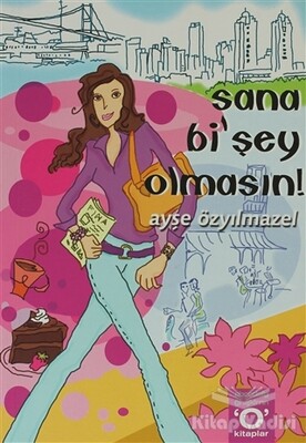 Sana Bi’Şey Olmasın! - Okuyan Us Yayınları