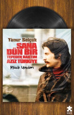 Sana Dün Bir Tepeden Baktım Aziz Türkiye- Müzik Yazıları - Eksik Parça Yayınları