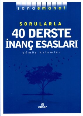 Sana Emanet Sorularla 40 Derste İnanç Esasları - Ensar Neşriyat