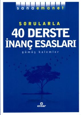 Sana Emanet Sorularla 40 Derste İnanç Esasları - 1