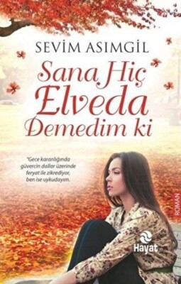 Sana Hiç Elveda Demedim ki - Hayat Yayınları