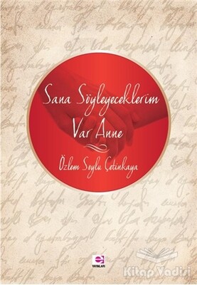 Sana Söyleyeceklerim Var Anne - E Yayınları