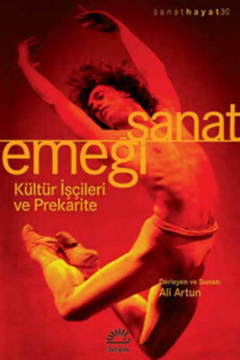 Sanat Emeği Kültür İşçileri ve Prekarite - İletişim Yayınları