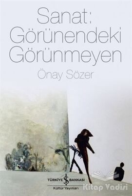 Sanat: Görünendeki Görünmeyen - 1