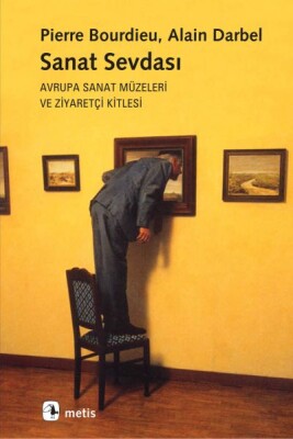 Sanat Sevdası Avrupa Sanat Müzeleri ve Ziyaretçi Kitlesi - Metis Yayınları