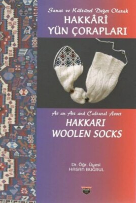 Sanat ve Kültürel Değer Olarak Hakkari Yün Çorapları - Bilgin Kültür Sanat Yayınları