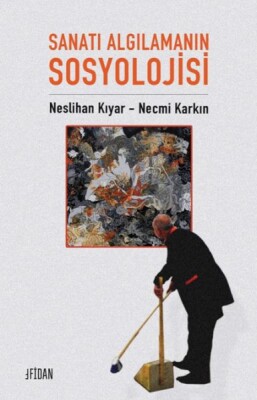 Sanatı Algılamanın Sosyolojisi - Fidan Kitap