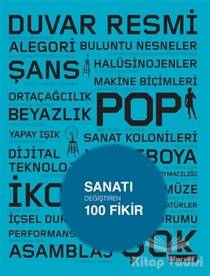 Sanatı Değiştiren 100 Fikir - Literatür Yayınları