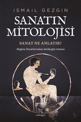 Sanatın Mitolojisi: Sanat Ne Anlatır? - Redingot Kitap