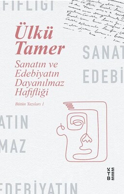 Sanatın ve Edebiyatın Dayanılmaz Hafifliği - Ketebe Yayınları