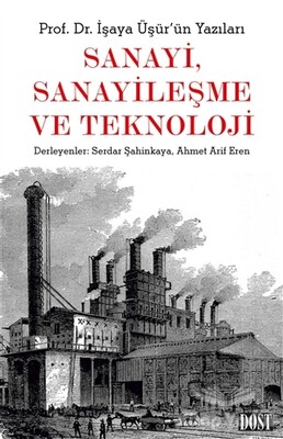 Sanayi, Sanayileşme ve Teknoloji - Dost Kitabevi Yayınları