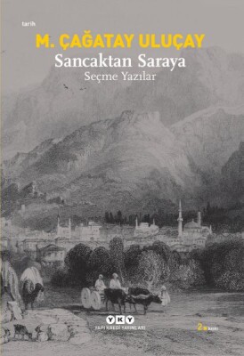 Sancaktan Saraya / Seçme Yazılar - Yapı Kredi Yayınları