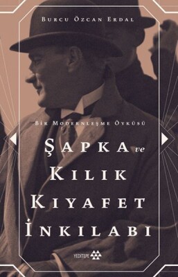 Şapka ve Kılık Kıyafet İnkılabı - Yeditepe Yayınevi